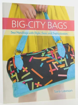 Big-City Bags: Sew Handbags with Style, Sass, and Sophistication Paperback – November 5, 2013